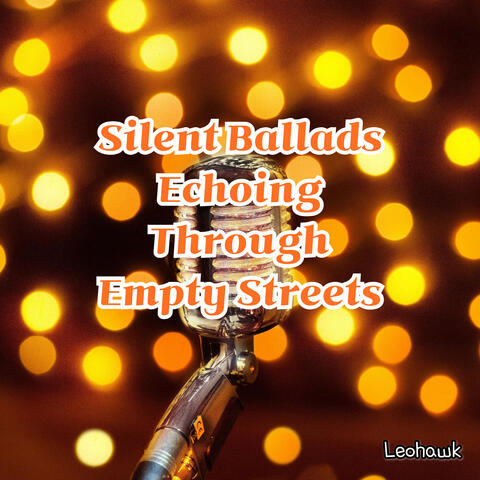 Silent Ballads Echoing Through Empty Streets