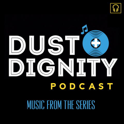 Dust + Dignity Podcast: Music from the Series