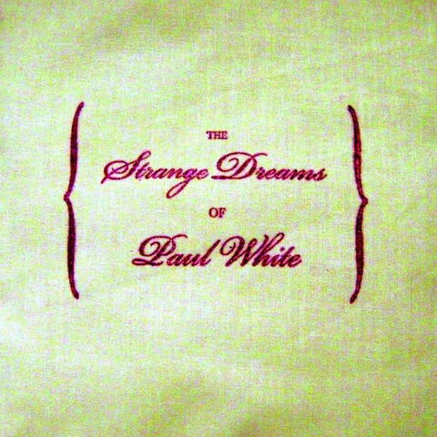 The Strange Dreams Of Paul White