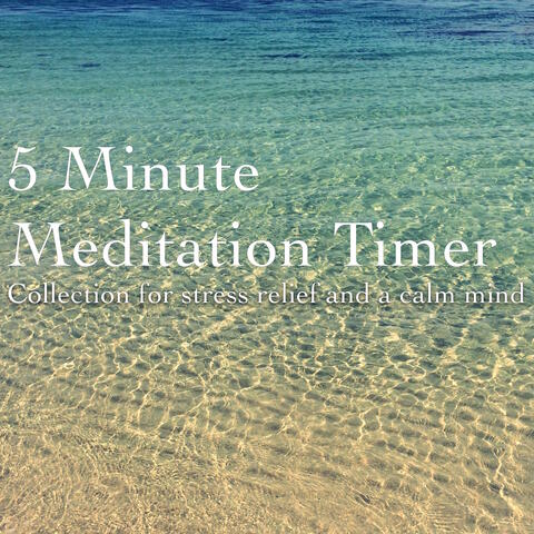 5 Minute Meditation Timer: Collection for Stress Relief and a Calm Mind