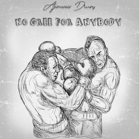 NO GREE FOR ANYBODY