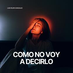 Como No Voy a Decirlo