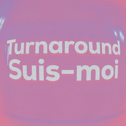 Turnaround/Suis-moi