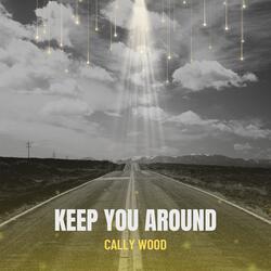 Keep You Around