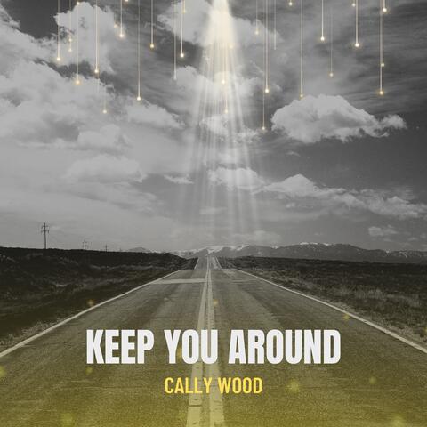 Keep You Around