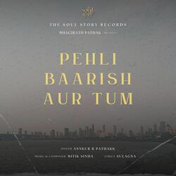 Pehli Baarish Aur Tum
