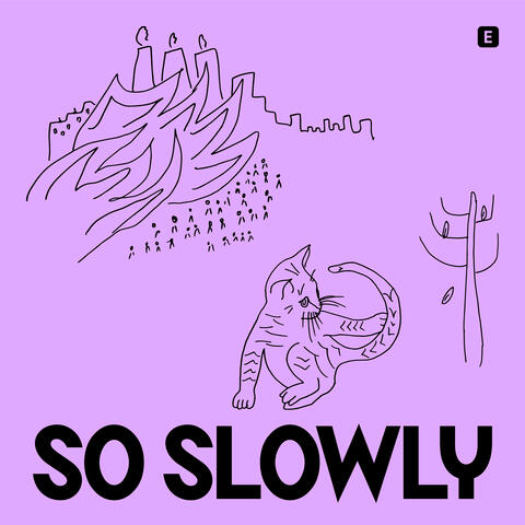 So Slowly