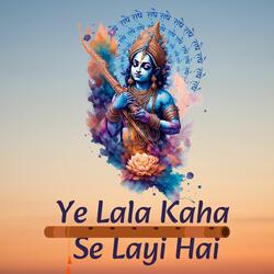 Ye Lala Kaha Se Layi Hai