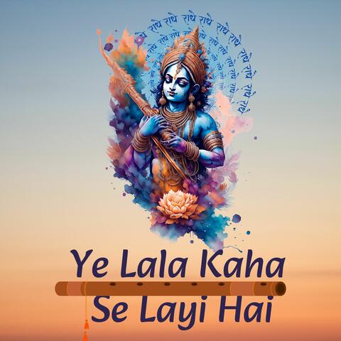 Ye Lala Kaha Se Layi Hai