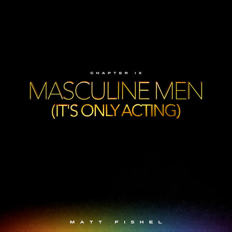 Masculine Men (It's Only Acting)