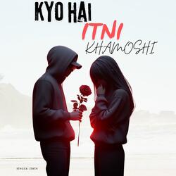 Kyo Itni Khamoshi Hai