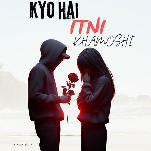 Kyo Itni Khamoshi Hai