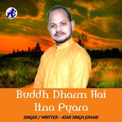 Buddh Dharm Hai Itna Pyara