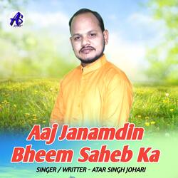 Aaj Janamdin Bheem Saheb Ka