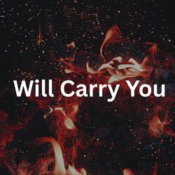 Will Carry You