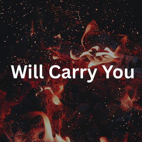 Will Carry You