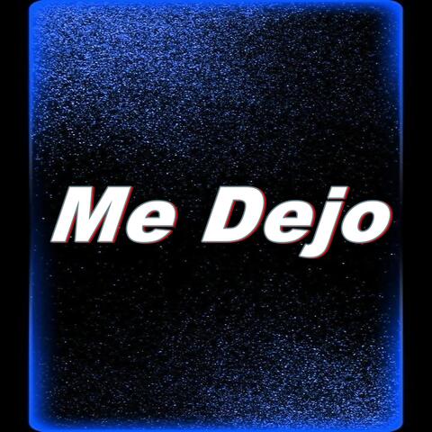 Me Dejo