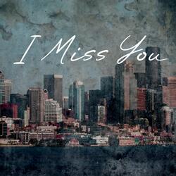 I Miss You