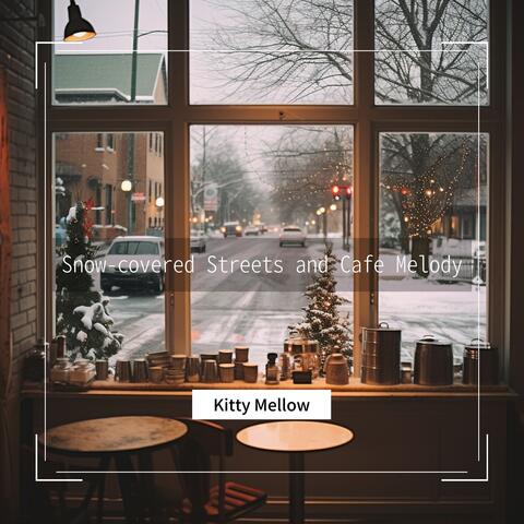 Snow-covered Streets and Cafe Melody