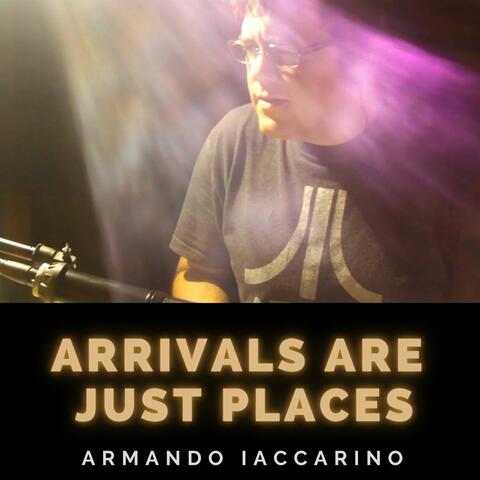 Arrivals Are Just Places