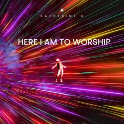 Here I am to Worship