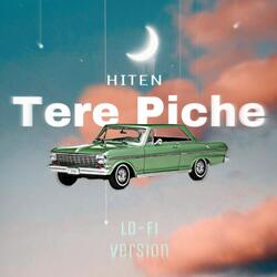Tere Piche (Lo-Fi Version)
