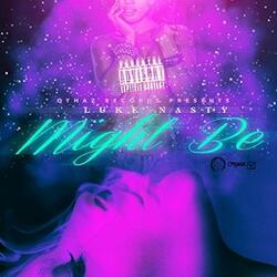 Might Be [Explicit]
