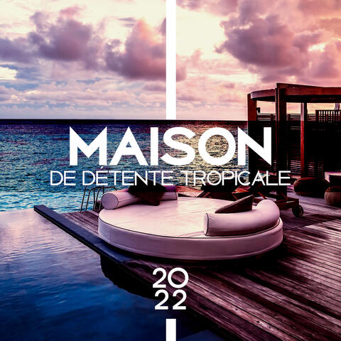 Maison de détente tropicale 2022: Soirée d'été chaude sur la plage Musique Chill Out
