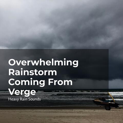 Overwhelming Rainstorm Coming From Verge