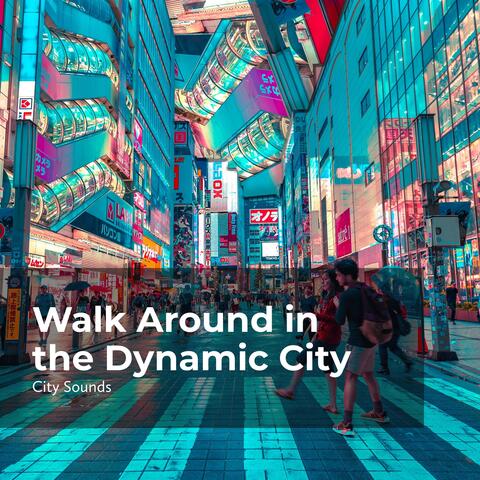 Walk Around in the Dynamic City