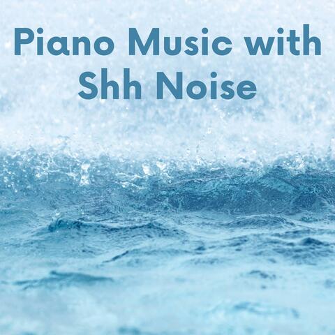 Piano Music with Shh Noise
