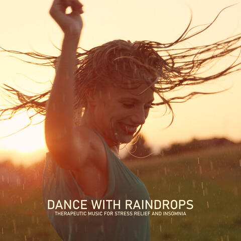 Dance with Raindrops: Therapeutic Music for Stress Relief and Insomia