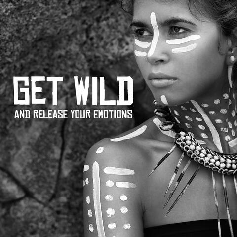 Get Wild and Release Your Emotions. Meditation Music & Relaxation, Dance Meditation
