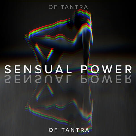 Sensual Power of Tantra: Stimulating Music for Tantric Massage, Sex and Naked Yoga for Two