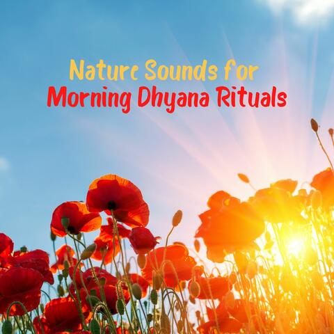 Nature Sounds for Morning Dhyana Rituals: State of Perfect Equanimity and Awareness