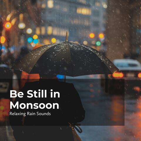 Be Still in Monsoon