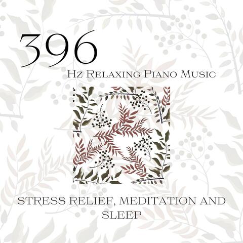 396 Hz Relaxing Piano Music - Stress Relief, Meditation and Sleep