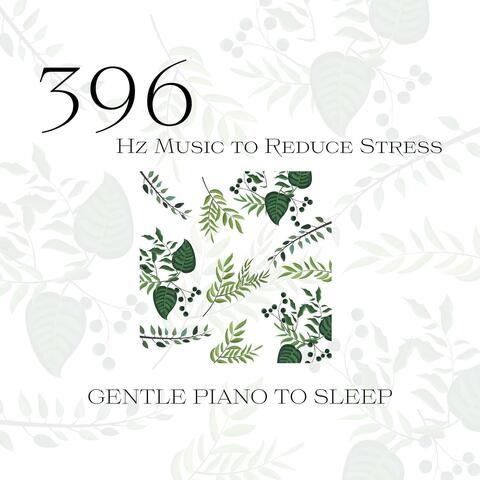 396 Hz Music to Reduce Stress - Gentle Piano to Sleep
