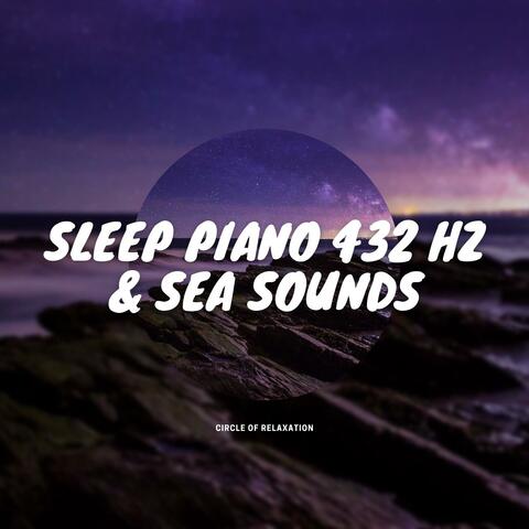 Sleep Piano 432 Hz & Sea Sounds