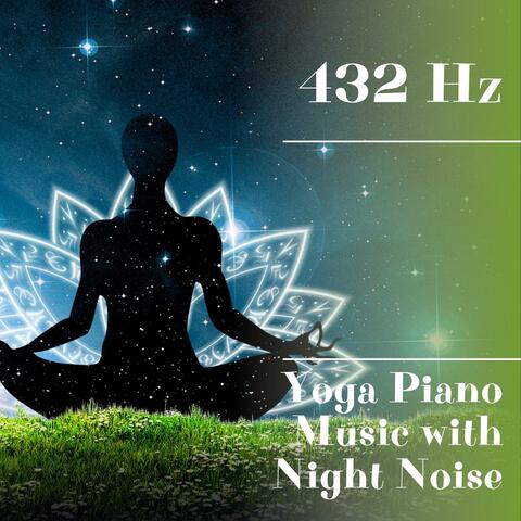 432 Hz Yoga Piano Music with Night Noise