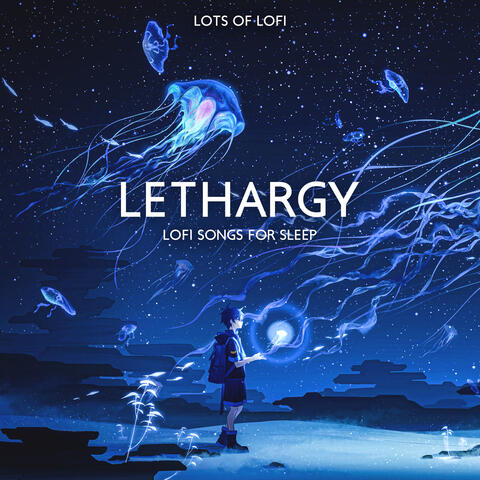 Lethargy: Lofi Songs for Sleep