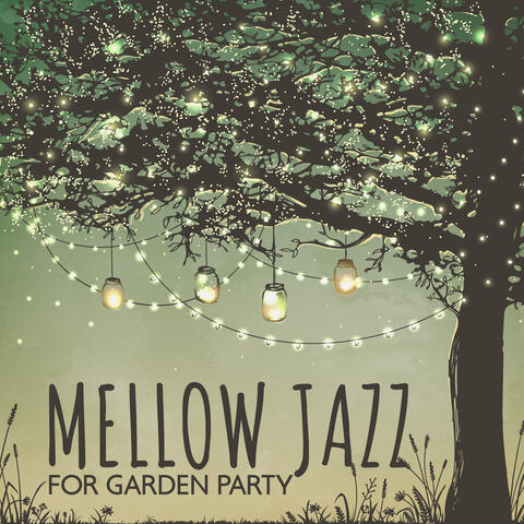 Mellow Jazz for Garden Party: A Laid Back Outdoor Dinner Party, Jazz Instrumental, Favorite Music for Cocktail Party, Evening Vibes
