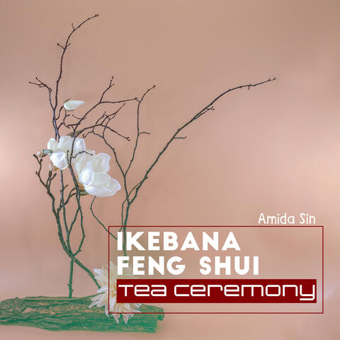 Ikebana Feng Shui: Tea Ceremony