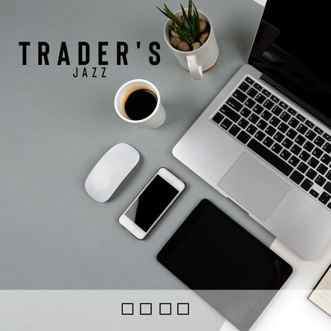 Trader's Jazz: Jazz Music for Trading Session, Work, Study, Focus, Coding