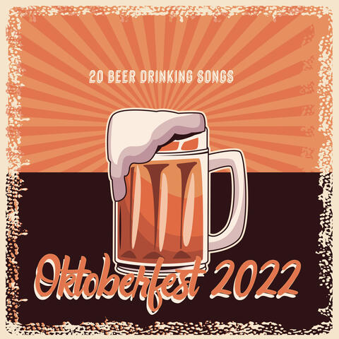 20 Beer Drinking Songs: Oktoberfest 2022 – Traditional German Folk, Bavarian Tradition