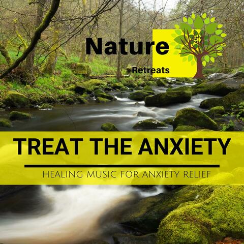 Treat the Anxiety - Healing Music for Anxiety Relief