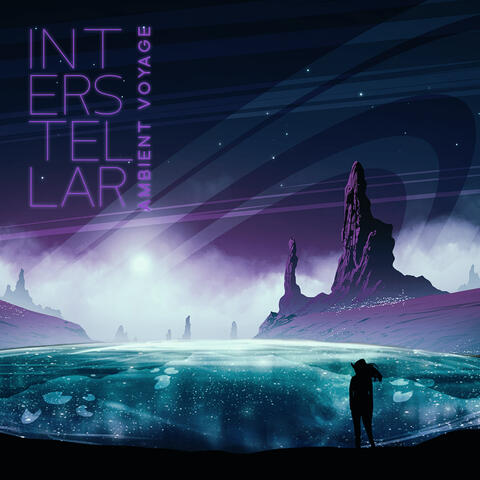 Interstellar Ambient Voyage: Cosmic Undefined Sounds to Activate Your Brain and Achieve Everything You Want, Enhance Intelligence, Improve Memory