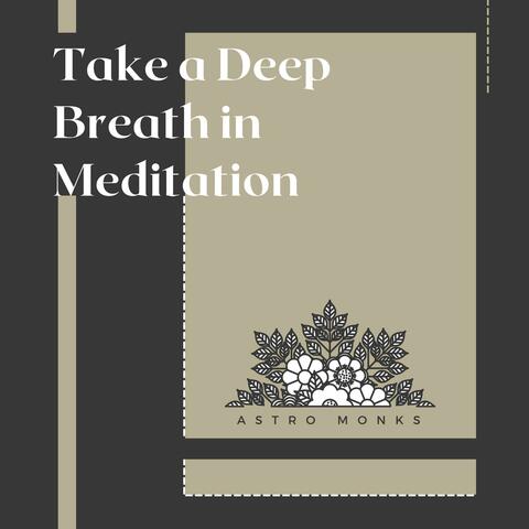 Take a Deep Breath in Meditation