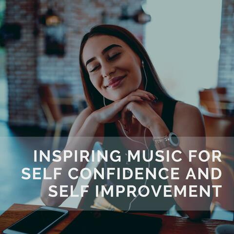 Inspiring Music for Self Confidence and Self Improvement