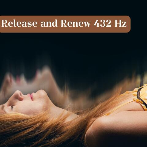 Release and Renew 432 Hz